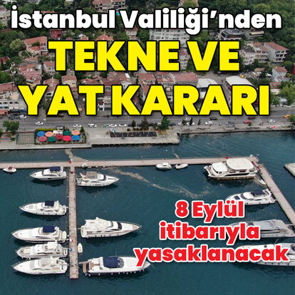 İstanbul Valiliği'nden tekne ve yat kararı