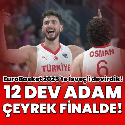 12 Dev Adam çeyrek finalde!