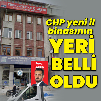 CHP yeni il binasının yeri belli oldu
