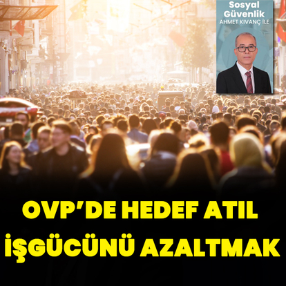 OVP’de hedef atıl işgücünü azaltmak