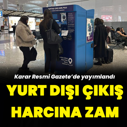 Yurt dışı çıkış harcında yeni zam