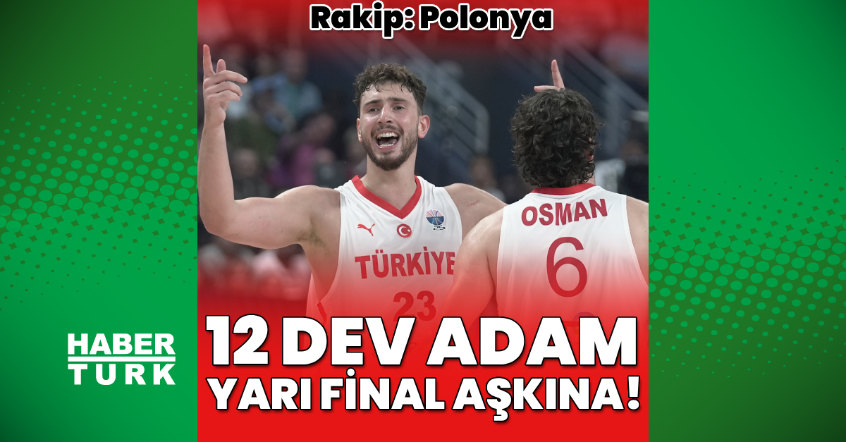 12 Dev Adam, yarı final aşkına Polonya karşısında! - Basketbol Haberleri