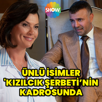 Ünlü isimler, 'Kızılcık Şerbeti'nin kadrosunda