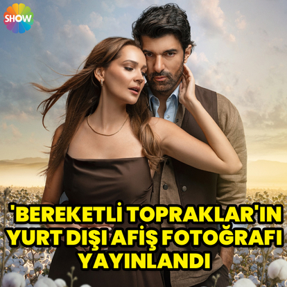 ‘Bereketli Topraklar’ın yurt dışı afişi