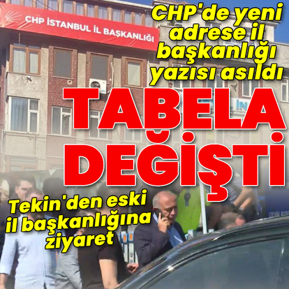CHP'de yeni adrese il başkanlığı yazısı asıldı