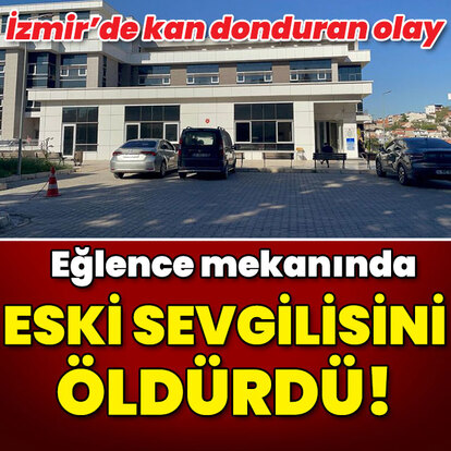 Eğlence mekanında eski sevgilisini öldürdü!