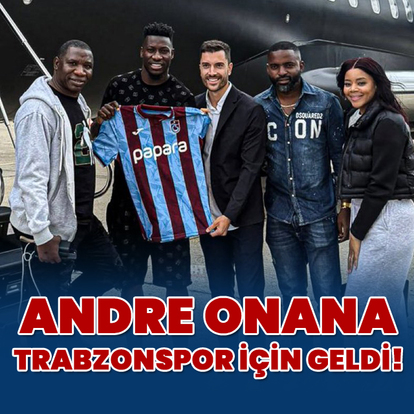 Andre Onana, Trabzonspor için geldi!