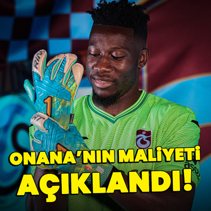Onana'nın maliyeti belli oldu!