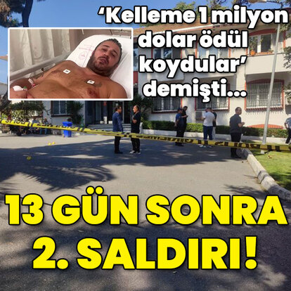 'Kelleme 1 milyon dolar ödül koymuşlar' demişti... 13 gün arayla 2. saldırı!