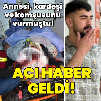 Annesi, kardeşi ve komşusunu vurdu! Acı haber geldi!