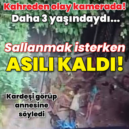 Kahreden olay kamerada! 3 yaşındaydı... Sallanmak isterken asılı kaldı!