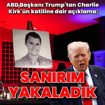 Başkan Trump: Kirk'ün katilini sanırım yakaladık