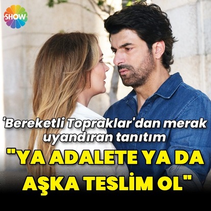 "Ya adalete ya da aşka teslim ol"