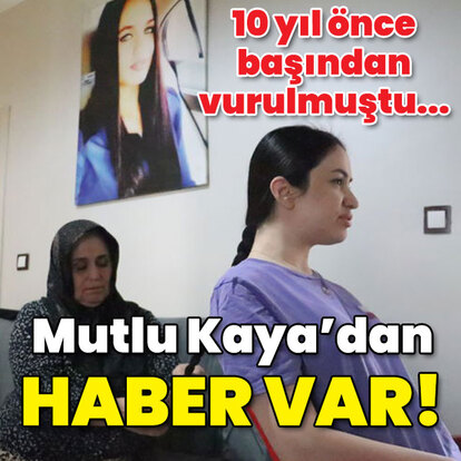 Mutlu Kaya'dan 10 yıl sonra iyi haber!