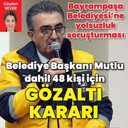 Bayrampaşa Belediyesi'ne soruşturma: 48 gözaltı
