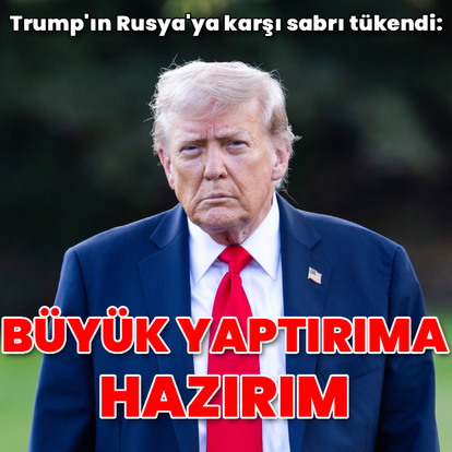 Trump: Rusya'ya büyük yaptırımlar uygulamaya hazırım