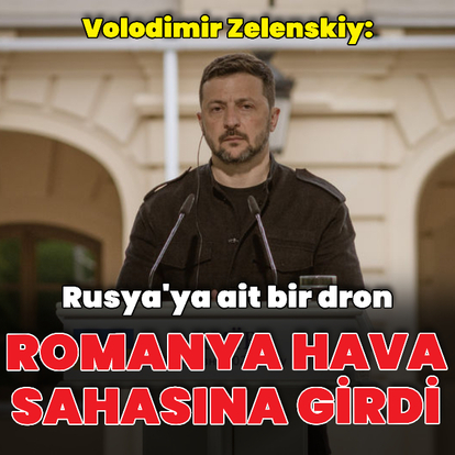 "Rusya'ya ait bir dron Romanya hava sahasına girdi"
