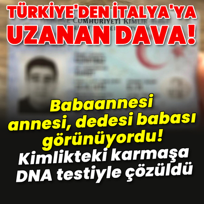 Kimlikteki karmaşa DNA testiyle çözüldü!