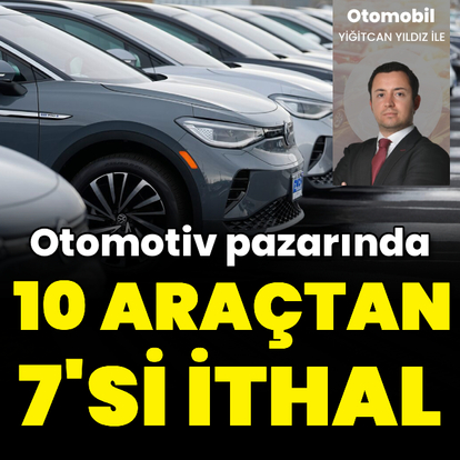 Satılan 10 araçtan en az 7'si ithal