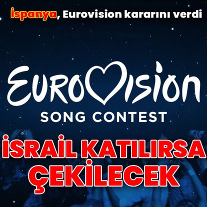 İspanya kararını verdi: İsrail Eurovision'a katılırsa çekilecek