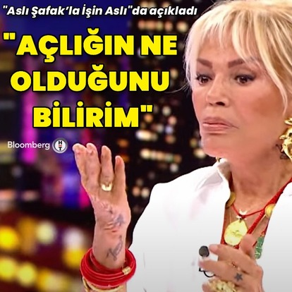 "Açlığın ne demek olduğunu bilirim"