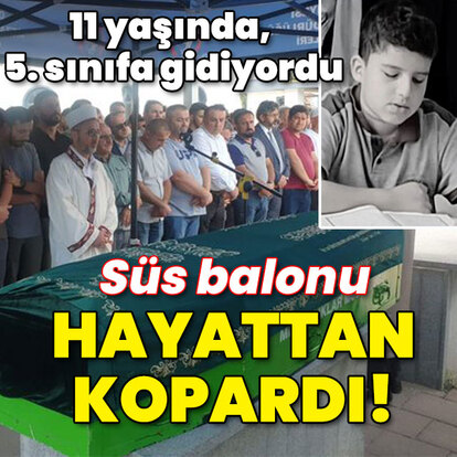 11 yaşında, 5. sınıfa gidiyordu... Süs balonu hayattan kopardı!