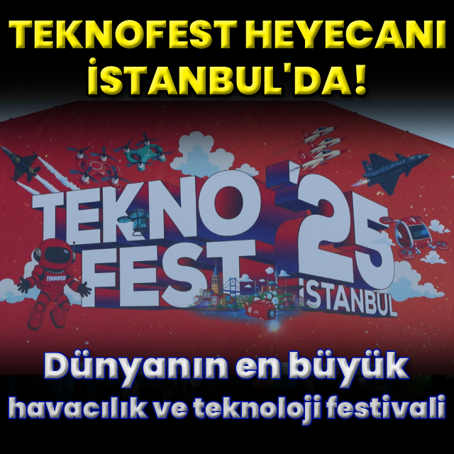 TEKNOFEST 2025 İstanbul başladı