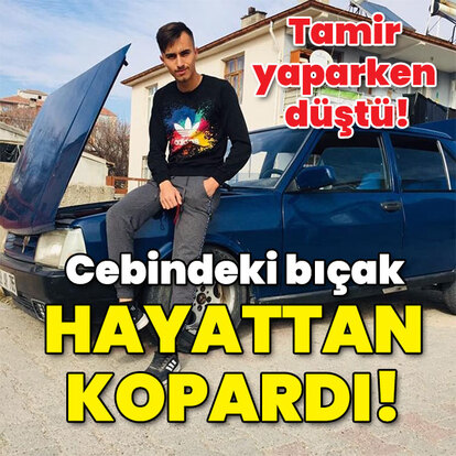 Tamir yaparken düştü! Cebindeki bıçak ölümü oldu!