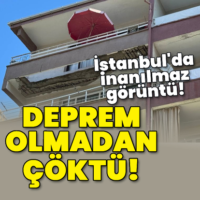 Deprem olmadan çöktü! İstanbul'da inanılmaz görüntü!