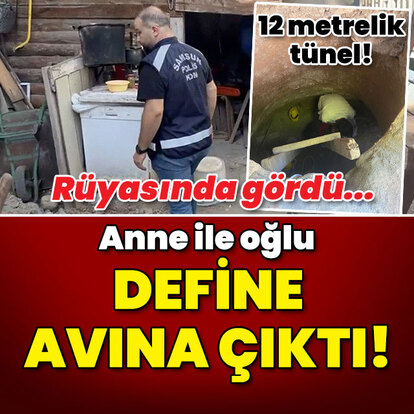 Rüyasında gördü... Anne ile oğlu define avına çıktı!