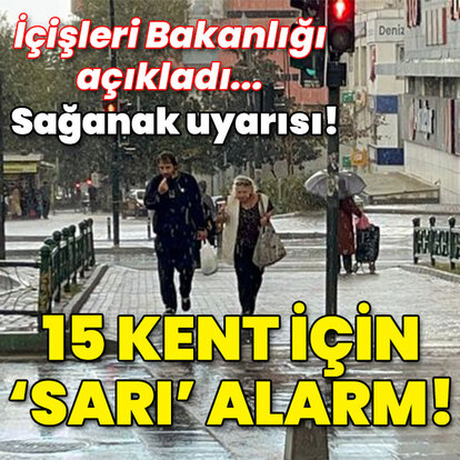 İçişleri Bakanlığı'ndan 15 il için "sarı" kodlu meteorolojik uyarı
