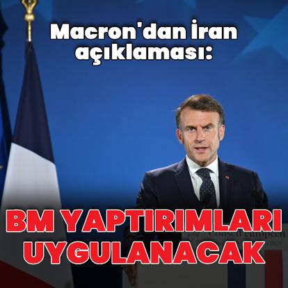 Macron'dan İran'a yaptırım açıklaması