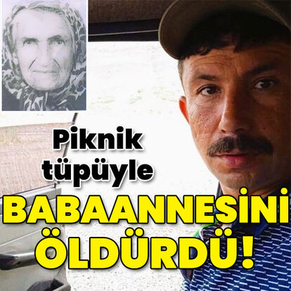 Babaannesini tüple katletti!