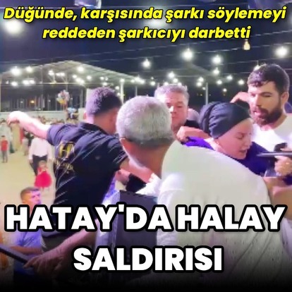 Düğünde sanatçıya saldırı