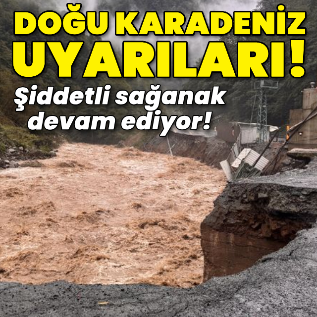 Doğu Karadeniz uyarıları!