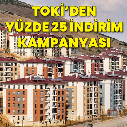 TOKİ'den yüzde 25 indirim kampanyası