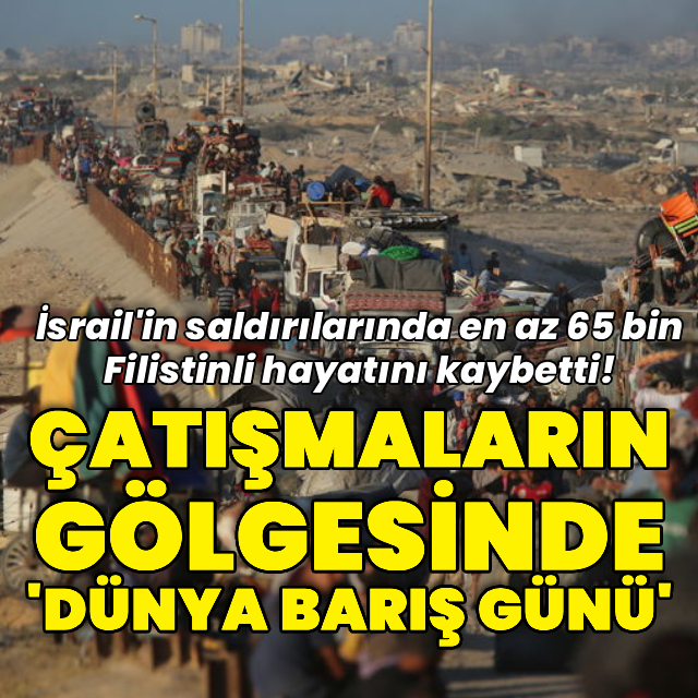 "Dünya Barış Günü" çatışmaların gölgesinde geçiyor