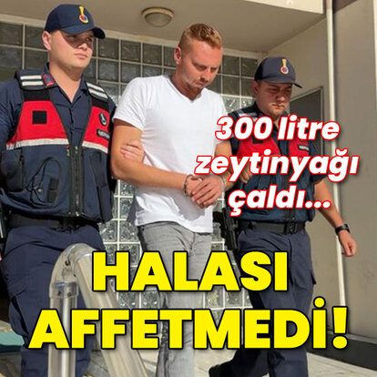 300 litre zeytinyağı çaldı... Halası affetmedi!