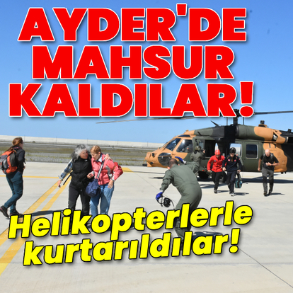 Ayder'de mahsur kalanlar için havalandılar!