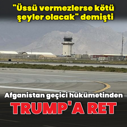Afganistan yönetiminden Trump'a yanıt