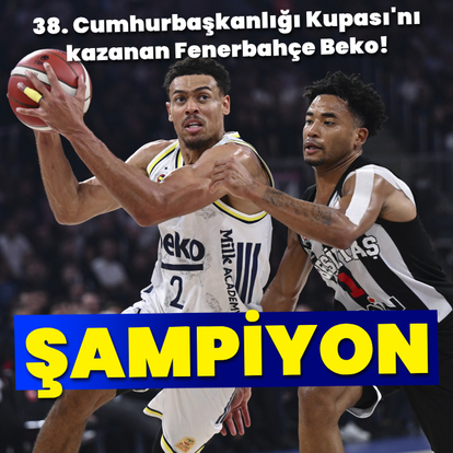 38. Cumhurbaşkanlığı Kupası'nda şampiyon Fenerbahçe Beko!