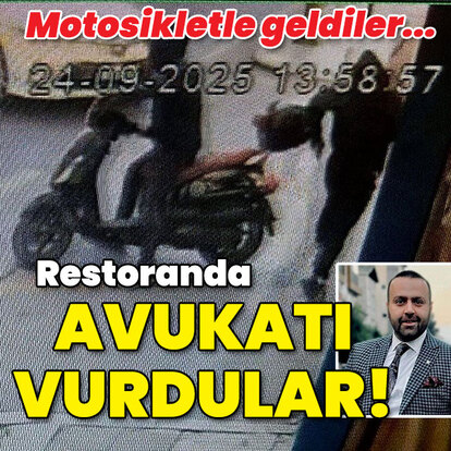 Motosikletle geldiler... Restoranda avukatı vurdular!