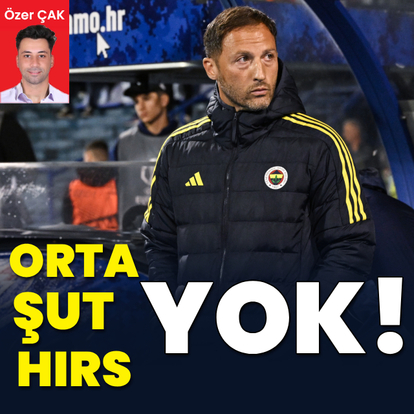 "Orta yok, şut yok, hırs yok!"