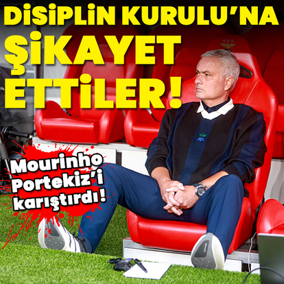 Mourinho'yu Disiplin Kurulu'na şikayet ettiler!