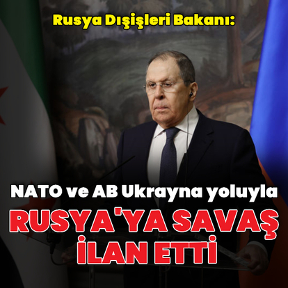 "AB ve NATO Rusya'ya savaş ilan etti"
