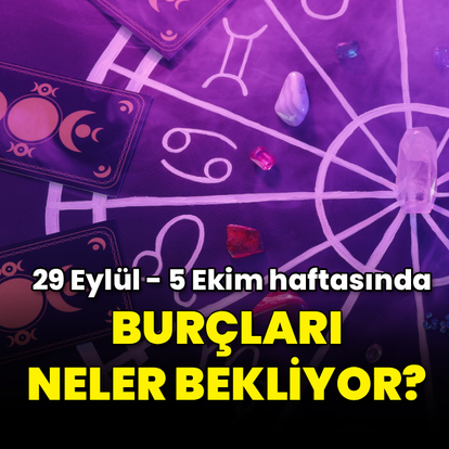 29 Eylül - 5 Ekim haftalık burç yorumları