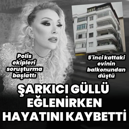 Şarkıcı Güllü hayatını kaybetti