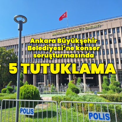 ABB'ye konser soruşturmasında 5 tutuklama