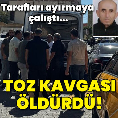 Tarafları ayırmaya çalıştı... Toz kavgası öldürdü!