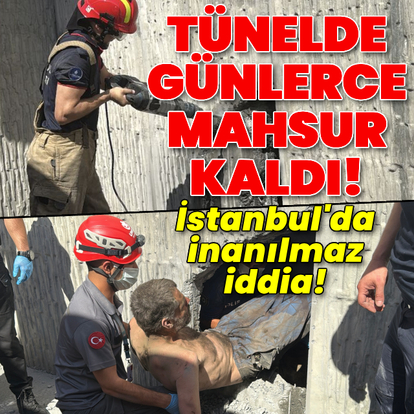İstanbul'da inanılmaz iddia! Tünelde günlerce mahsur kaldı!